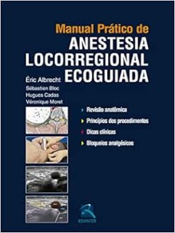 Manual Prático de Anestesia Locorregional Ecoguiada, 1st Edition (Original PDF from Publisher)