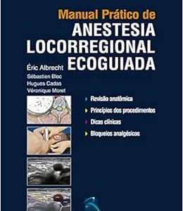 Manual Prático de Anestesia Locorregional Ecoguiada, 1st Edition (Original PDF from Publisher)