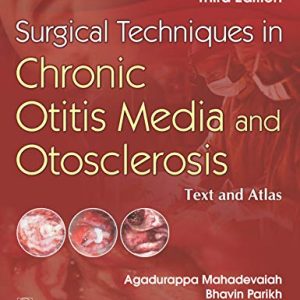 Surgical Techniques in Chronic Otitis Media and Otosclerosis: Text and Atlas (Original PDF From Publisher)