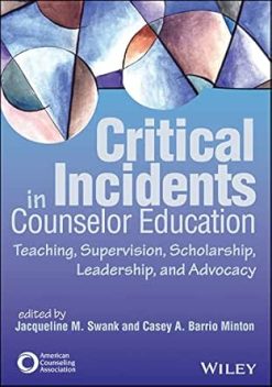 Critical Incidents in Counselor Education: Teaching, Supervision, Scholarship, Leadership, and Advocacy (Original PDF from Publisher)