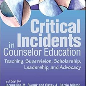 Critical Incidents in Counselor Education: Teaching, Supervision, Scholarship, Leadership, and Advocacy (Original PDF from Publisher)
