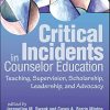 Critical Incidents in Counselor Education: Teaching, Supervision, Scholarship, Leadership, and Advocacy (EPUB)