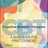 Cognitive Behavior Therapies: A Guidebook for Practitioners (Original PDF from Publisher)