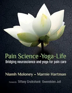 Pain Science – Yoga – Life: Bridging neuroscience and yoga for pain care (EPUB)