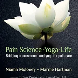 Pain Science – Yoga – Life: Bridging neuroscience and yoga for pain care (EPUB)