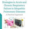 Respiratory Ventilatory Strategies in Acute and Chronic Respiratory Failure in Idiopathic Pulmonary Diseases: A Practical Approach (Original PDF from Publisher)