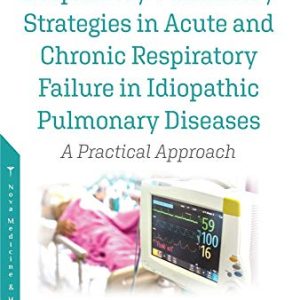 Respiratory Ventilatory Strategies in Acute and Chronic Respiratory Failure in Idiopathic Pulmonary Diseases: A Practical Approach (Original PDF from Publisher)