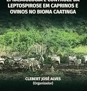 Avanços no diagnóstico, epidemiologia e controle da leptospirose em caprinos e ovinos no bioma Caatinga (Portuguese Edition) (EPUB)