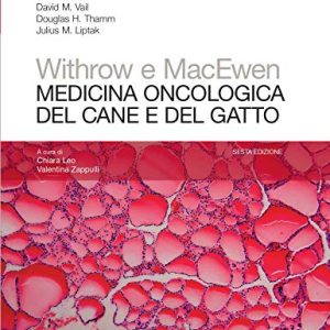 Withrow e MacEwen. Medicina oncologica del cane e del gatto, 6e (EPUB3 + Converted PDF)