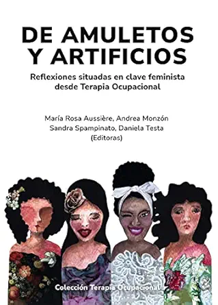 De amuletos y artificios: Reflexiones situadas en clave feminista desde Terapia Ocupacional (Spanish Edition) (EPUB)