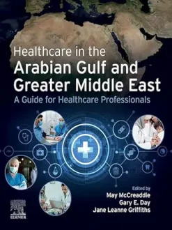Healthcare in the Arabian Gulf and Greater Middle East: A Guide for Healthcare Professionals (True PDF)
