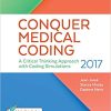 Conquer Medical Coding 2017: A Critical Thinking Approach with Coding Simulations (Original PDF from Publisher)