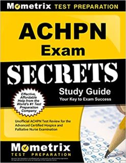ACHPN Exam Secrets Study Guide: Unofficial ACHPN Test Review for the Advanced Certified Hospice and Palliative Nurse Examination (Original PDF From Publisher)