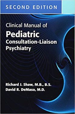 Clinical Manual of Pediatric Consultation-Liason Psychiatry, 2nd Edition (Original PDF From Publisher)