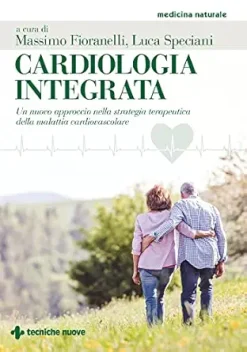 Cardiologia integrata: Un nuovo approccio nella strategia terapeutica della malattia cardiovascolare (Italian Edition) (EPUB)