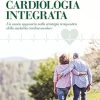 Cardiologia integrata: Un nuovo approccio nella strategia terapeutica della malattia cardiovascolare (Italian Edition) (Original PDF from Publisher)