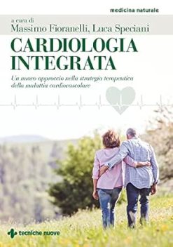 Cardiologia integrata: Un nuovo approccio nella strategia terapeutica della malattia cardiovascolare (Italian Edition) (Original PDF from Publisher)