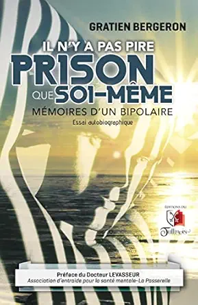 Il n’y a pas pire prison que soi-même: Mémoires d’un bipolaire (French Edition) (EPUB)