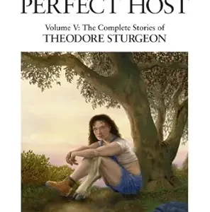 The Perfect Host: Volume V: The Complete Stories of Theodore Sturgeon (EPUB)