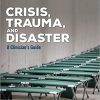 Crisis, Trauma, and Disaster: A Clinician’s Guide (Counseling and Professional Identity) (ORIGINAL PDF from Publisher)
