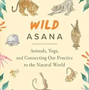 Wild Asana: Animals, Yoga, and Connecting Our Practice to the Natural World (EPUB)