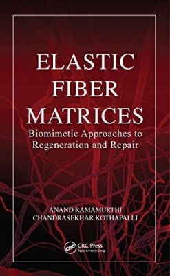 Elastic Fiber Matrices: Biomimetic Approaches to Regeneration and Repair (PDF)