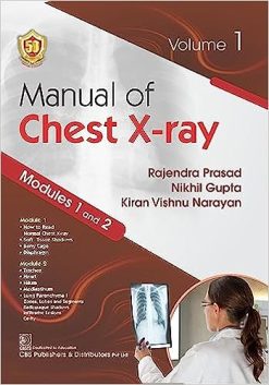 Manual of Chest X-ray, Volume 1 ( Modules 1 and 2 ) (Original PDF from Publisher)