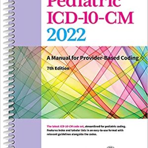 Pediatric ICD-10-CM 2022: A Manual for Provider-Based Coding, 7th Edition (Original PDF from Publisher)
