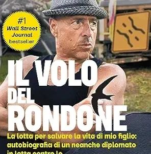Il Volo del Rondone (Italian translation of “Flight of the Rondone”): La lotta per salvare la vita di mio figlio: autobiografia di un neanche diplomato … multinazionali del farmaco (Italian Edition) (EPUB)