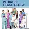 Pediatric Hematology A Practical Guide, 1e (ORIGINAL PDF from Publisher)