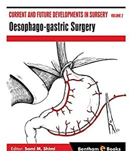 Current and Future Developments in Surgery Volume 2: Oesophago-gastric Surgery (Original PDF From Publisher)