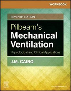 Workbook for Pilbeam’s Mechanical Ventilation: Physiological and Clinical Applications, 7th Edition (Original PDF from Publisher)