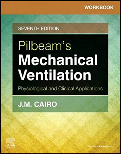 Workbook for Pilbeam’s Mechanical Ventilation: Physiological and Clinical Applications, 7th Edition (Original PDF from Publisher)