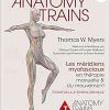 Anatomy Trains: Les méridiens myofasciaux en thérapie manuelle, 2nd Edition (True PDF from Publisher)