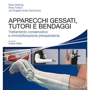 Apparecchi gessati, tutori e bendaggi. Trattamento conservativo e immobilizzazione preoperatoria (EPUB + Converted PDF)