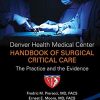 Denver Health Medical Center Handbook of Surgical Critical Care: The Practice and the Evidence