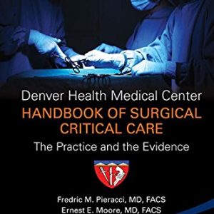 Denver Health Medical Center Handbook of Surgical Critical Care: The Practice and the Evidence