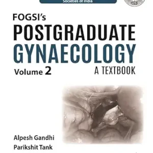 FOGSI’s Postgraduate Gynaecology: A Textbook (Volume 2) (Original PDF from Publisher)