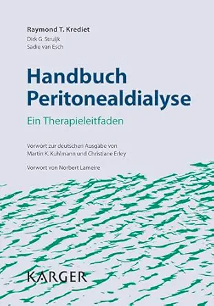 Handbuch Peritonealdialyse: Ein Therapieleitfaden. Vorwort zur deutschen Ausgabe von Martin K. Kuhlmann und Christiane Erley. Vorwort von Norbert Lameire (German Edition) (Original PDF from Publisher)
