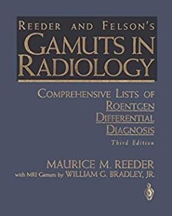 Reeder and Felson’s Gamuts in Radiology: Comprehensive Lists of Roentgen Differential Diagnosis, 3rd Edition (Original PDF from Publisher)
