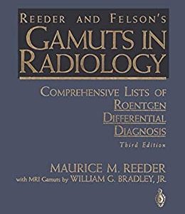 Reeder and Felson’s Gamuts in Radiology: Comprehensive Lists of Roentgen Differential Diagnosis, 3rd Edition (Original PDF from Publisher)