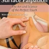 A Clinical Guide to Surface Palpation: The Art and Science of the Perfect Touch, 2nd Edition (Original PDF from Publisher)