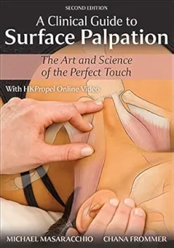 A Clinical Guide to Surface Palpation: The Art and Science of the Perfect Touch, 2nd Edition (Original PDF from Publisher)