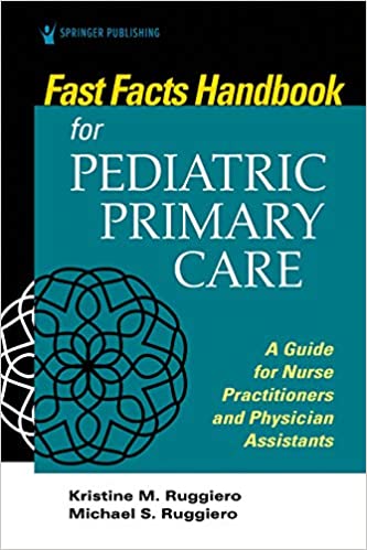 Fast Facts Handbook for Pediatric Primary Care: A Guide for Nurse Practitioners and Physician Assistants (ORIGINAL PDF from Publisher)