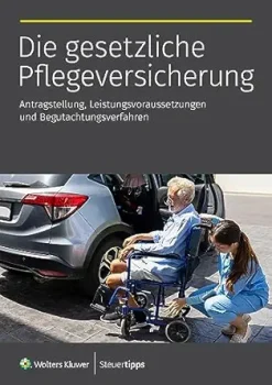 Die gesetzliche Pflegeversicherung: Antragstellung, Leistungsvoraussetzungen und Begutachtungsverfahren (German Edition) (EPUB)