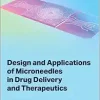 Design and Applications of Microneedles in Drug Delivery and Therapeutics (Original PDF from Publisher)