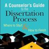 A Counselor’s Guide to the Dissertation Process: Where to Start and How to Finish (Original PDF from Publisher)