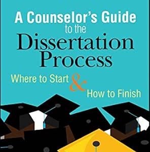 A Counselor's Guide to the Dissertation Process: Where to Start and How to Finish (Original PDF from Publisher)