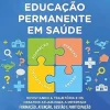 Educação Permanente em Saúde: Revisitando a Trajetória e os Desafios Atuais para a Interface Formação, Atenção, Gestão e Participação (Portuguese Edition) (EPUB)