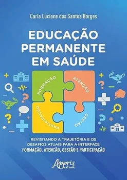 Educação Permanente em Saúde: Revisitando a Trajetória e os Desafios Atuais para a Interface Formação, Atenção, Gestão e Participação (Portuguese Edition) (EPUB)